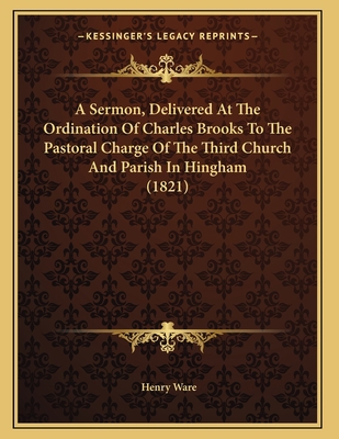 A Sermon, Delivered At The Ordination Of Charle... 1166407756 Book Cover