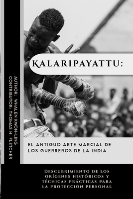 Kalaripayattu: el antiguo arte marcial de los g... [Spanish]            Book Cover