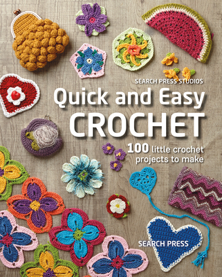 Quick and Easy Crochet: 100 Little Crochet Proj... 1782218033 Book Cover