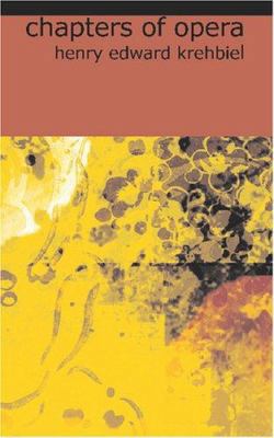 Chapters of Opera: Being historical and critica... 1426449038 Book Cover
