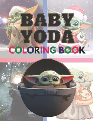 Baby Yoda Coloring Book: +50 tow Sided Coloring Pages for Kids and Adults with The Mandalorian Scenes and Characters. Plus Unique Baby Yoda Mashup Illustrations B08RGV6VV9 Book Cover