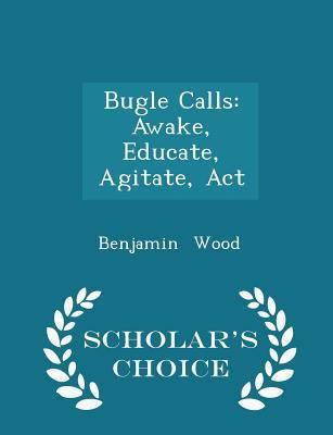 Bugle Calls: Awake, Educate, Agitate, ACT - Sch... 1297100743 Book Cover
