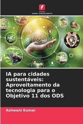 IA para cidades sustentáveis: Aproveitamento da... [Portuguese] 6207274083 Book Cover