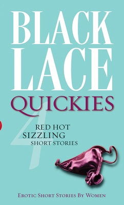 Black Lace Quickies 4: A Black Lace Erotic Shor... 0352341297 Book Cover