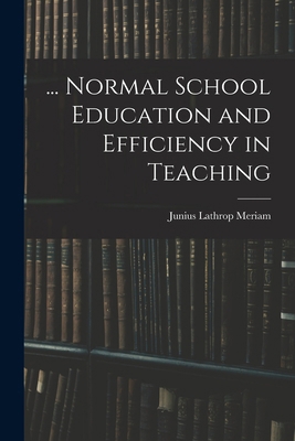 ... Normal School Education and Efficiency in T... 1017965935 Book Cover