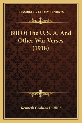 Bill Of The U. S. A. And Other War Verses (1918) 1163880930 Book Cover