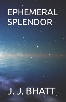 Ephemeral Splendor B0BSWB7M4Q Book Cover