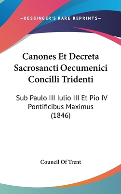 Canones Et Decreta Sacrosancti Oecumenici Conci... [Latin] 1160955271 Book Cover