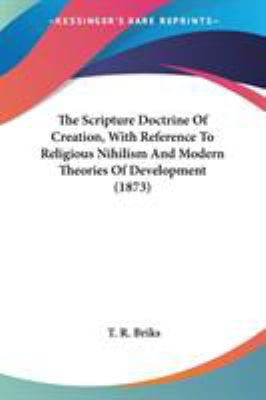 The Scripture Doctrine Of Creation, With Refere... 0548758387 Book Cover