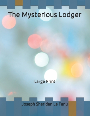 The Mysterious Lodger: Large Print B086PLBW9K Book Cover