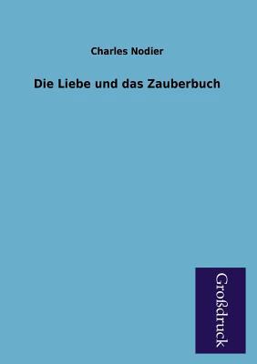 Die Liebe Und Das Zauberbuch [German] 3955840956 Book Cover