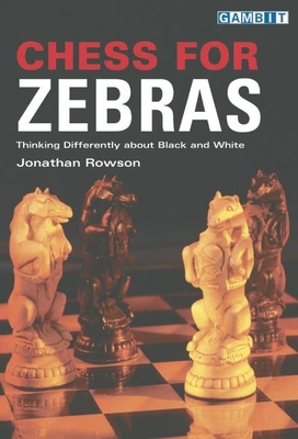 Chess for Zebras: Thinking Differently about Bl... 1901983854 Book Cover