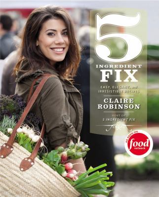 5 Ingredient Fix: Easy, Elegant, and Irresistib... 0446572098 Book Cover