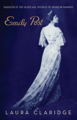 Emily Post: Daughter of the Gilded Age, Mistres... 0375509216 Book Cover