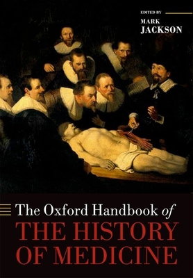 The Oxford Handbook of the History of Medicine 0199668396 Book Cover