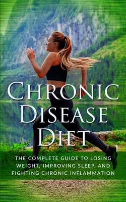 Chronic Disease Diet: The Complete Guide to Los... 1679310917 Book Cover