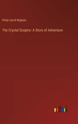 The Crystal Sceptre: A Story of Adventure 3368907239 Book Cover