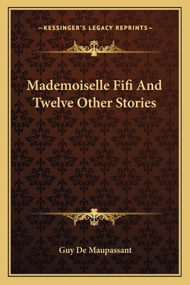 Mademoiselle Fifi And Twelve Other Stories 1163092967 Book Cover