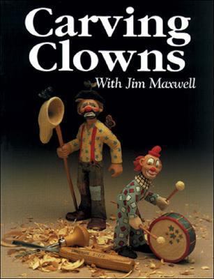 Carving Clowns with Jim Maxwell 1565230604 Book Cover