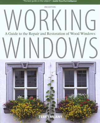 Working Windows: A Guide To The Repair And Rest... 1599213117 Book Cover