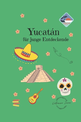Yucatán für junge Entdeckende [German] B0H1BJHWXW Book Cover