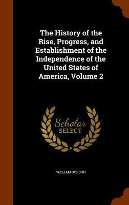 The History of the Rise, Progress, and Establis... 1345488246 Book Cover