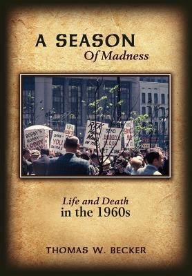 A Season Of Madness: Life and Death in the 1960s 1434344525 Book Cover