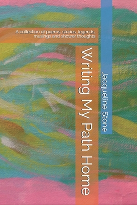 Writing My Path Home: A collection of poems, st... 1689267275 Book Cover