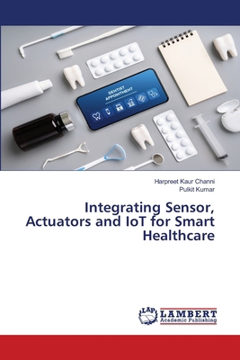 Integrating Sensor, Actuators and IoT for Smart... 6207485289 Book Cover