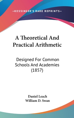 A Theoretical and Practical Arithmetic: Designe... 1436958733 Book Cover