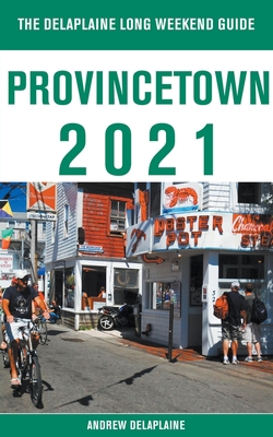 Provincetown - The Delaplaine 2021 Long Weekend... 1393860230 Book Cover