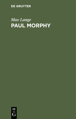 Paul Morphy: Skizze Aus Der Schachwelt [German] 3112355350 Book Cover