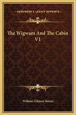 The Wigwam And The Cabin V1 1169282075 Book Cover