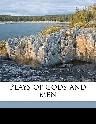 Plays of Gods and Men 1178044467 Book Cover