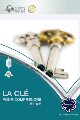 La clé pour comprendre l'Islam [French] 6038352813 Book Cover