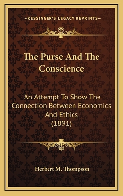 The Purse and the Conscience: An Attempt to Sho... 1164252720 Book Cover