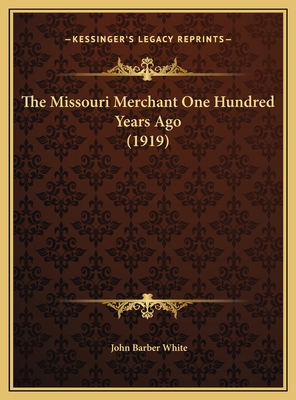 The Missouri Merchant One Hundred Years Ago (1919) 1169466044 Book Cover