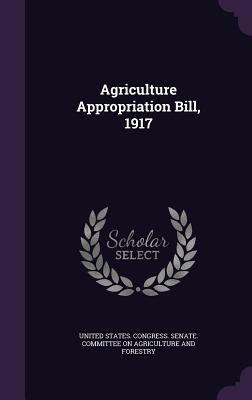 Agriculture Appropriation Bill, 1917 1358168504 Book Cover