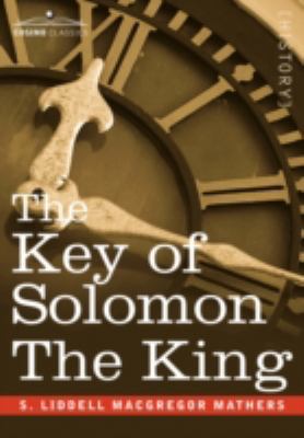 The Key of Solomon the King: (Clavicula Salomonis) 1605200654 Book Cover