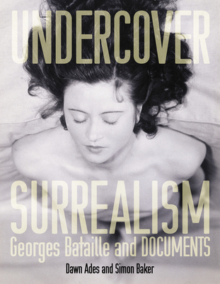 Undercover Surrealism: Georges Bataille and Doc... 0262012308 Book Cover