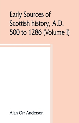 Early sources of Scottish history, A.D. 500 to ... 9353860059 Book Cover