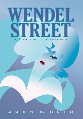 Wendel Street: (1918 - 1948) 1450211259 Book Cover