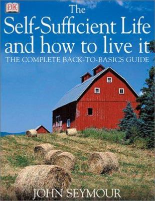 The Self-Sufficient Life and How to Live It: Th... 0789493322 Book Cover