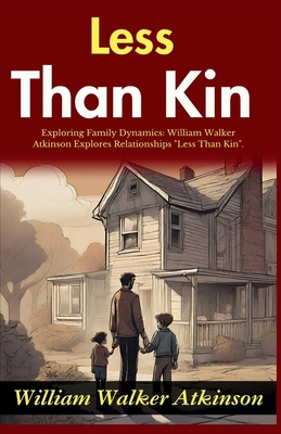 Less Than Kin: Exploring Family Dynamics: Willi... B0GDRNNHND Book Cover
