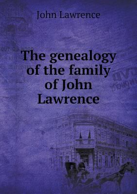 The genealogy of the family of John Lawrence 5518856172 Book Cover