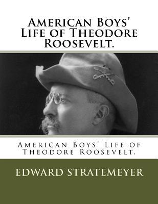 American Boys' Life of Theodore Roosevelt. 1719280010 Book Cover