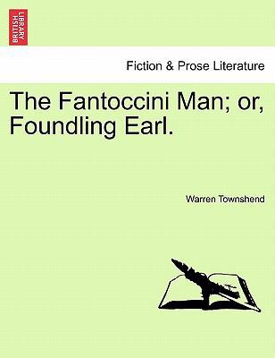 The Fantoccini Man; Or, Foundling Earl. 124137970X Book Cover