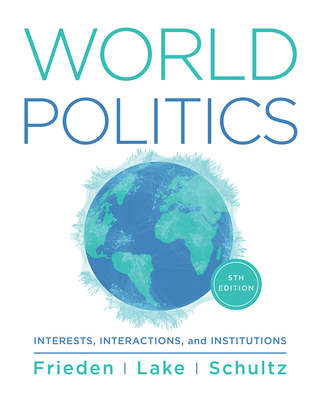 World Politics: Interests, Interactions, Instit... 0393872238 Book Cover