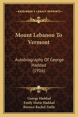Mount Lebanon To Vermont: Autobiography Of Geor... 1164873938 Book Cover