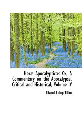 Horæ Apocalypticæ: Or, A Commentary on the Apoc... 0559730853 Book Cover